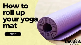 HOW TO ROLL UP YOUR YOGA MAT. THE CLEAN WAY.