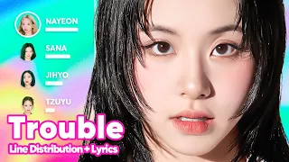 TWICE - Trouble (Line Distribution + Lyrics Karaoke) PATREON REQUESTED