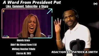 Glennis Grace - Didn't We Almost Have It All - (Whitney Houston Tribute) -REACTION VIDEO