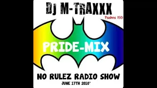 DJ M TRAXXX No Rulez Radio Show 'Gay Pride Mix' June 17th 2010'