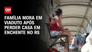 Família mora em viaduto após perder casa em enchente no RS| CNN PRIME TIME