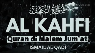 SURAH ALKAHFI Malam Jumat Berkah | Ngaji Merdu Murottal AlQuran Surah Al Kahfi Full-Ismail Al Qadi