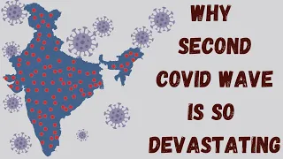 WHY SECOND COVID WAVE IS SO DEVASTATING - COVID19 PANDEMIC