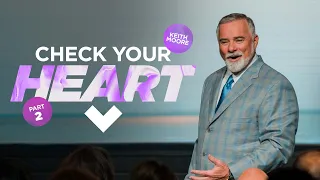 Check Your Heart: Part 2 | Keith Moore | September 14, 2022