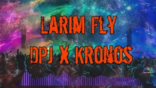 DPJ x Kronos - Larim Fly