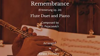 "Remembrance" D. Pejacsevich. Flute Duet and Piano- (sheet music)Arranged by Grant Horsley
