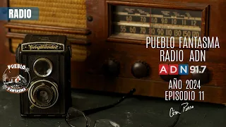 Pueblo Fantasma Radio ADN - Ep 11 (2024)