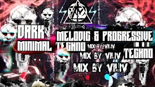 DARK MELODIC & PROGRESSIVE MINIMAL TECHNO MIX 2024 || By ViliV  *banger tracks!*