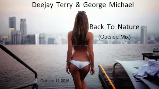 Deejay Terry & George Michael - Back To Nature (Outside Mix)