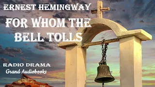 For Whom the Bell Tolls by Ernest Hemingway - Radio Drama (Full Audiobook)  *Grand Audiobooks