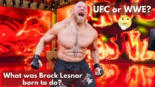 UFC or WWE ? What was Brock Lesnar born to do