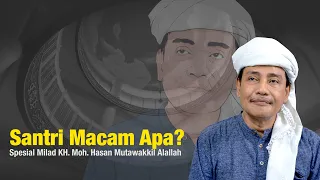 Santri macam apa? | Spesial Milad KH. Moh. Hasan Mutawakkil Alallah