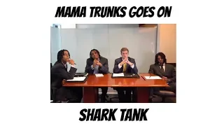 Mama Trunks Goes on Shark Tank