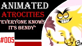 Animated Atrocities 005 || "Everyone Knows It's Bendy" [Foster's Home...]
