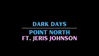Point North ft. Jeris Johnson - Dark Days (Karaoke)