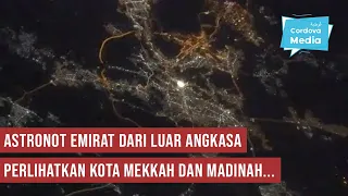 Inilah Penampakan Kota Mekkah dan Madinah Dilihat dari Luar Angkasa