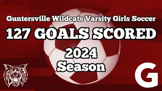 127 Goals Scores by Guntersville Wildcats Varsity Girls Soccer 2024 Season