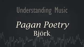 Björk  - Pagan Poetry (Understanding Music/Lyric video)