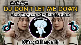 DJ DON'T LET ME DOWN BREAKBEAT VIRAL TIK TOK || SOUND JEDAG JEDUG AKU YANG DULU DAN YANG SEKARANG