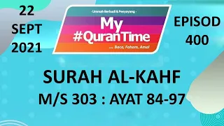 | 22-09-2021 | Episod 400 | m/s 303 Surah Al-Kahf 18:84-97 | My #QuranTime - TV AlHijrah |