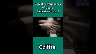 5 GREAT PERFORMANCES  of LISZT'S Liebestraum no. 3.