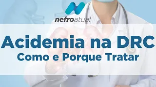 Acidemia na DRC - Como e Porque Tratar