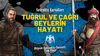 TUĞRUL VE ÇAĞRI BEYLERİN HAYATI | Tuğrul Ve Çağrı Beyler Dönemi | Büyük Selçuklu Tek Part