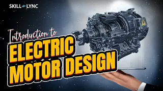 Introduction to Electric Motor Design | Skill-Lync