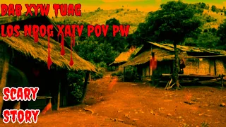 Scary Story​ - Dab Xyw Los Nrog Xaiv Pov Pw 05-05-2024