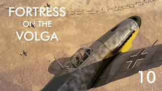 IL-2 Great Battles - Fortress on the Volga Campaign - Episode 10