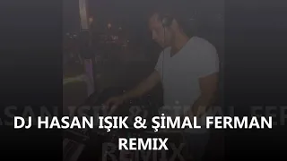 DJ HASAN IŞIK ŞİMAL FERMAN REMIX