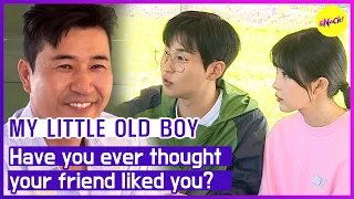 [HOT CLIPS] [MY LITTLE OLD BOY] Have you ever thought your friend liked you? (ENGSUB)