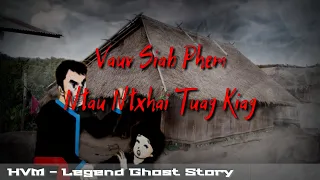 Legend ghost story - Vauv siab phem ntau tus ntxhais tuag kiag 07-20-2020