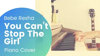 Bebe Rexha - You Can't Stop the Girl (piano cover)