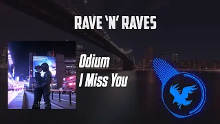 Odium - I Miss You | Rave 'N' Raves