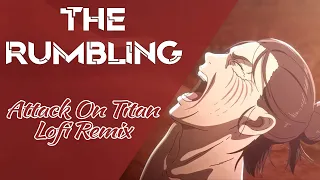 The Rumbling (Lofi Remix) | Attack on Titan Final Season 4 Part 2 OP