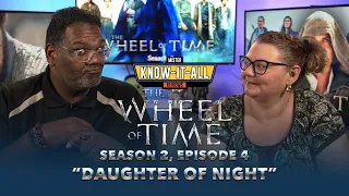 Wheel of Time Season 2 Episode 4 "Daughter of Night" Recap and Review | Mr. and Mrs. Know-It-All