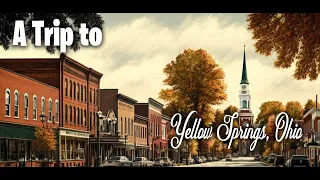 A Trip to Yellow Springs Ohio
