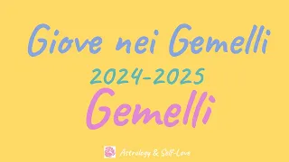 GIOVE IN GEMELLI 2024-2025 - GEMELLI o ASCENDENTE GEMELLI - OROSCOPO