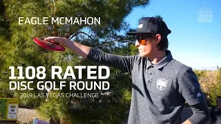 Eagle McMahon 1108 Rated Disc Golf Round | 2019 Las Vegas Challenge