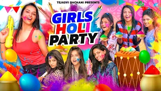 Girls Holi Party || Tejasvi Bachani