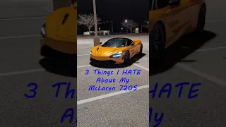 3 Things I Hate About my McLaren 720s🤯