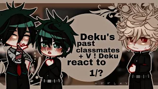 Deku's past classmates + V!Deku react to him|| 1/? || short || affley