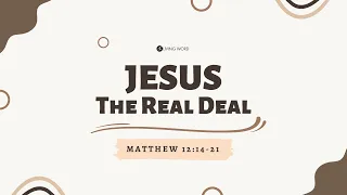 “Jesus: The Real Deal (Matthew 12:14-21)” Pastor Mel Caparros November 13, 2022 Sunday Service