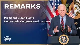 President Biden Hosts Democratic Congressional Leaders