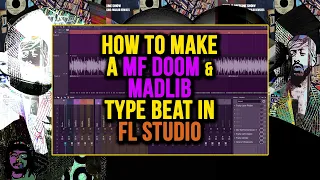 Making MF DOOM x Madlib Type Beats in FL Studio: Sampling, Drums & Arrangement Tips