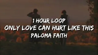 Paloma Faith - only love can hurt like this (1 Hour Loop)