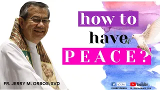 How To Have Peace? by Fr. Jerry Orbos, SVD