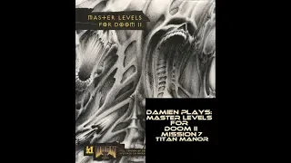 Damien Plays: Master Levels for Doom II (1995) Mission 7: Titan Manor