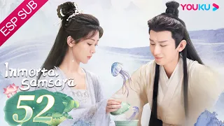 ESPSUB [Inmortal Samsara] EP52 | ROMANCE/TRAJE ANTIGUO | Yang Zi/ Cheng Yi | YOUKU